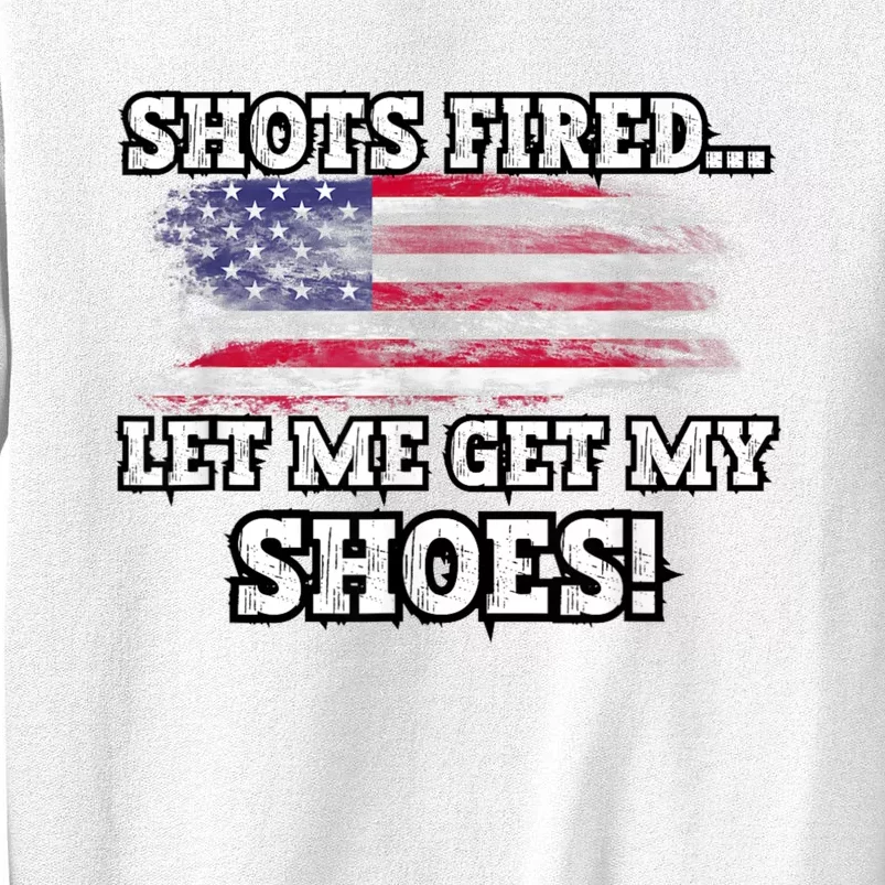 Shots Fired Let Me Get My Shoes Sweatshirt