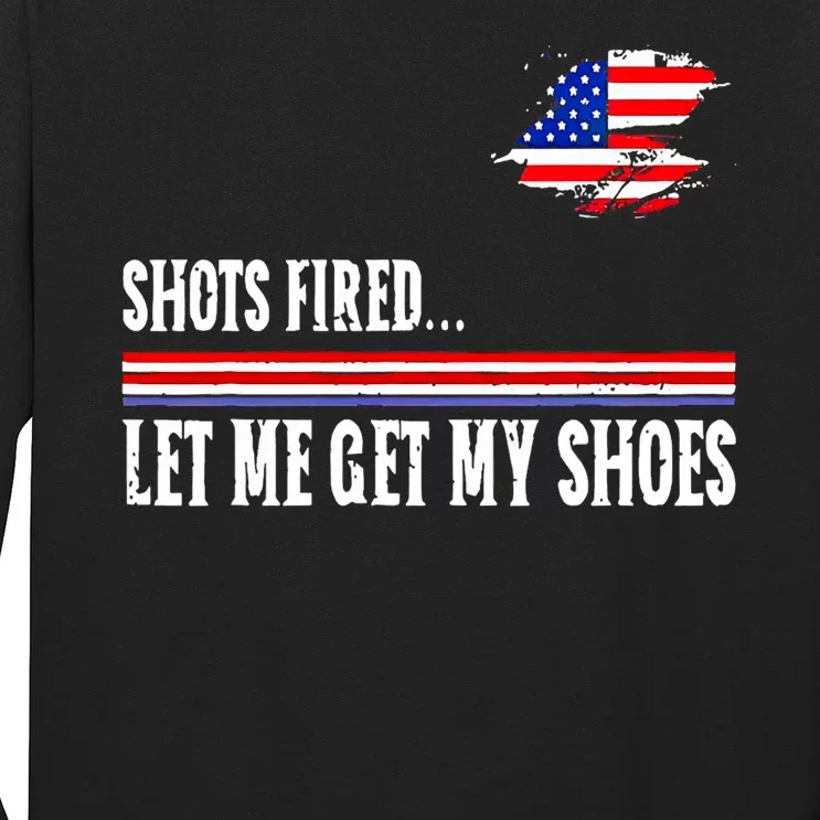 Shots Fired Let Me Get My Shoes Long Sleeve Shirt