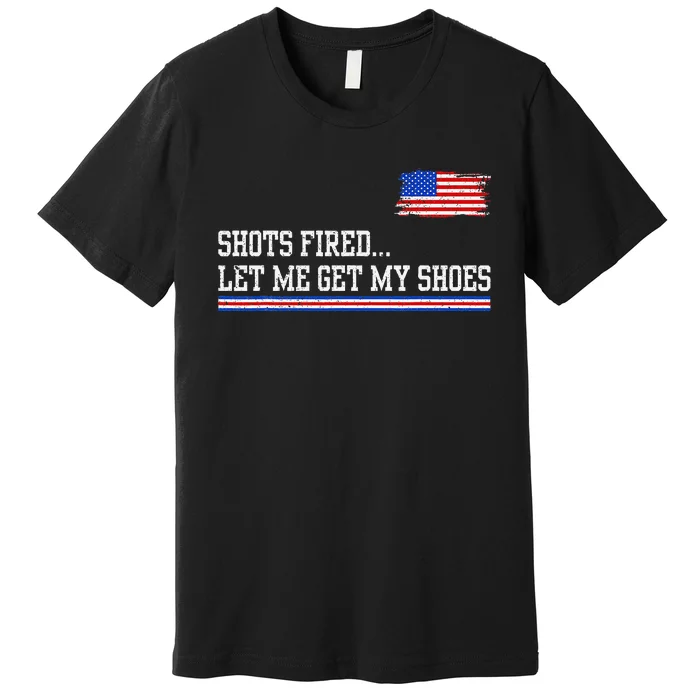 Shots Fired Let Me Get My Shoes Vintage Usa Flag Trump 2024 Premium T-Shirt