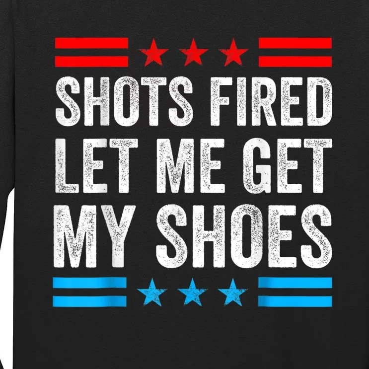 Shots Fired Let Me Get My Shoes Long Sleeve Shirt