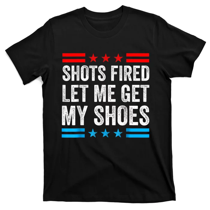 Shots Fired Let Me Get My Shoes T-Shirt