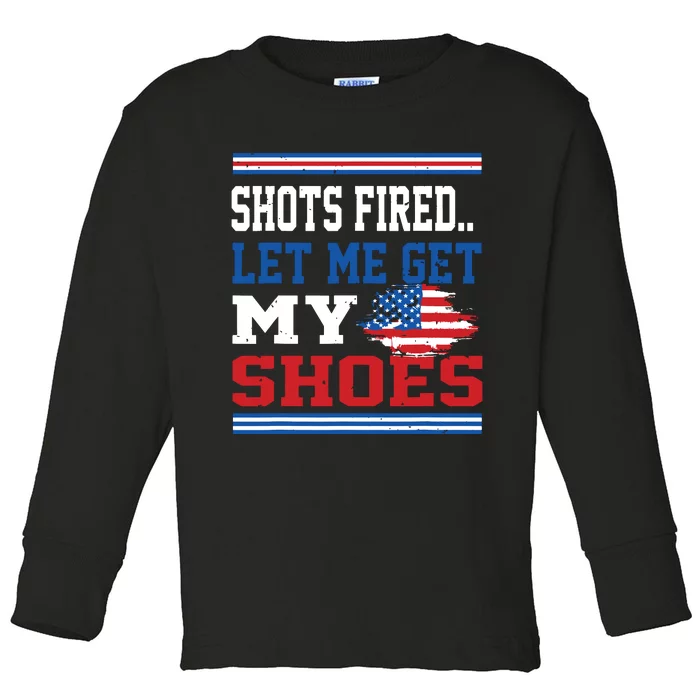 Shots Fired Let Me Get My Shoes Toddler Long Sleeve Shirt