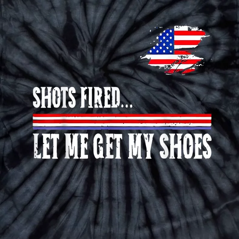 Shots Fired Let Me Get My Shoes Tie-Dye T-Shirt