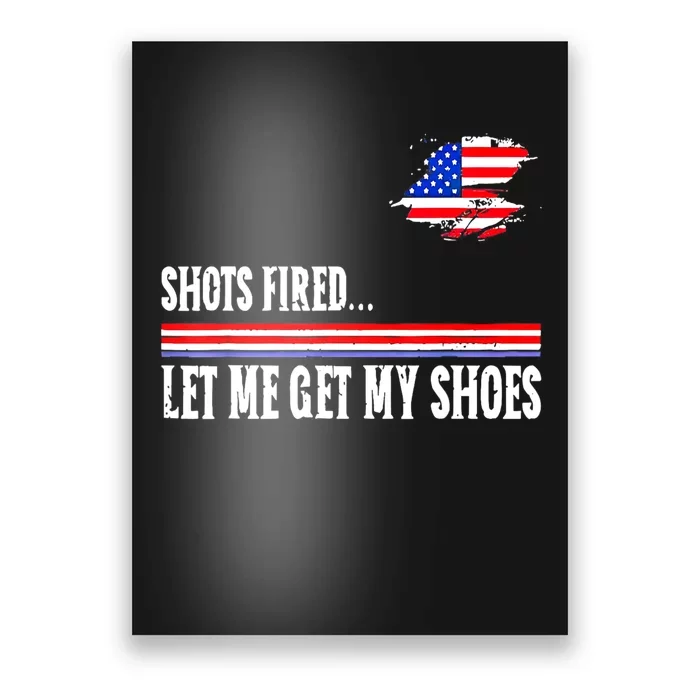 Shots Fired Let Me Get My Shoes Poster