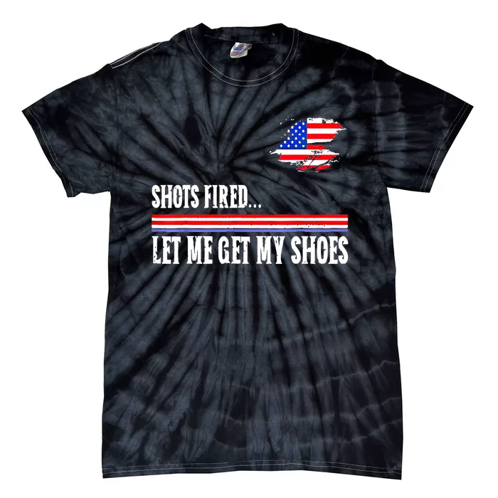 Shots Fired Let Me Get My Shoes Tie-Dye T-Shirt