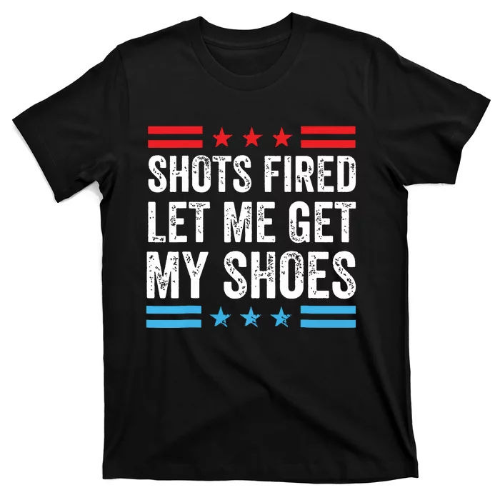 Shots Fired Let Me Get My Shoes T-Shirt