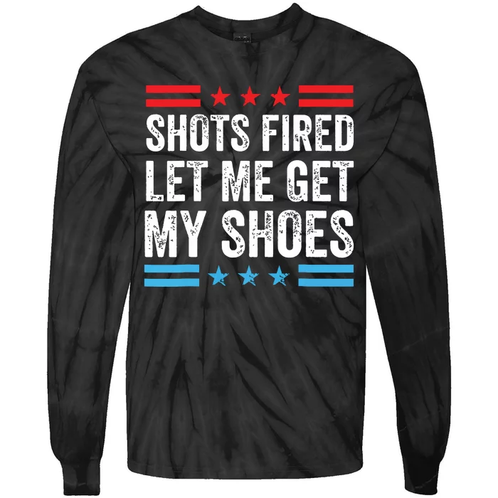 Shots Fired Let Me Get My Shoes Tie-Dye Long Sleeve Shirt