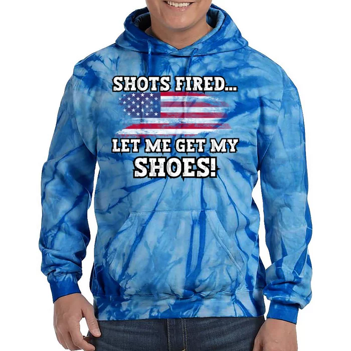 Shots Fired Let Me Get My Shoes Patriotic For 2024 Elections Tie Dye Hoodie