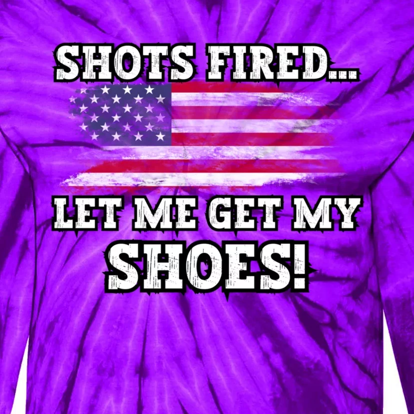 Shots Fired Let Me Get My Shoes Patriotic For 2024 Elections Tie-Dye Long Sleeve Shirt