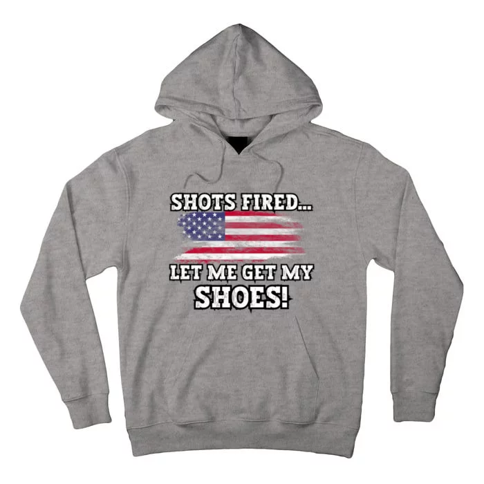 Shots Fired Let Me Get My Shoes Patriotic For 2024 Elections Tall Hoodie