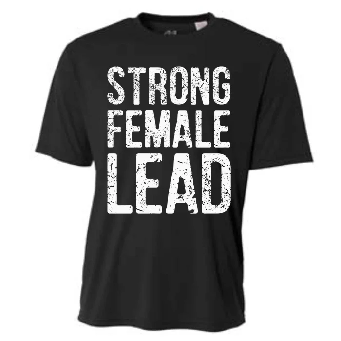 Strong Female Lead Gift Feminist Rights Meaningful Gift Cooling Performance Crew T-Shirt