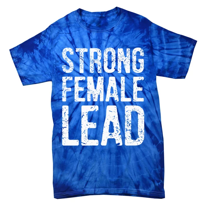 Strong Female Lead Gift Feminist Rights Meaningful Gift Tie-Dye T-Shirt