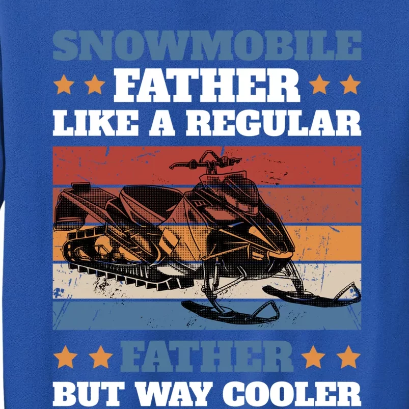 Snowmobile Father Like A Regular Dad For Father's Day Cute Gift Tall Sweatshirt