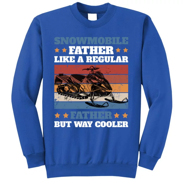 Snowmobile Father Like A Regular Dad For Father's Day Cute Gift Tall Sweatshirt