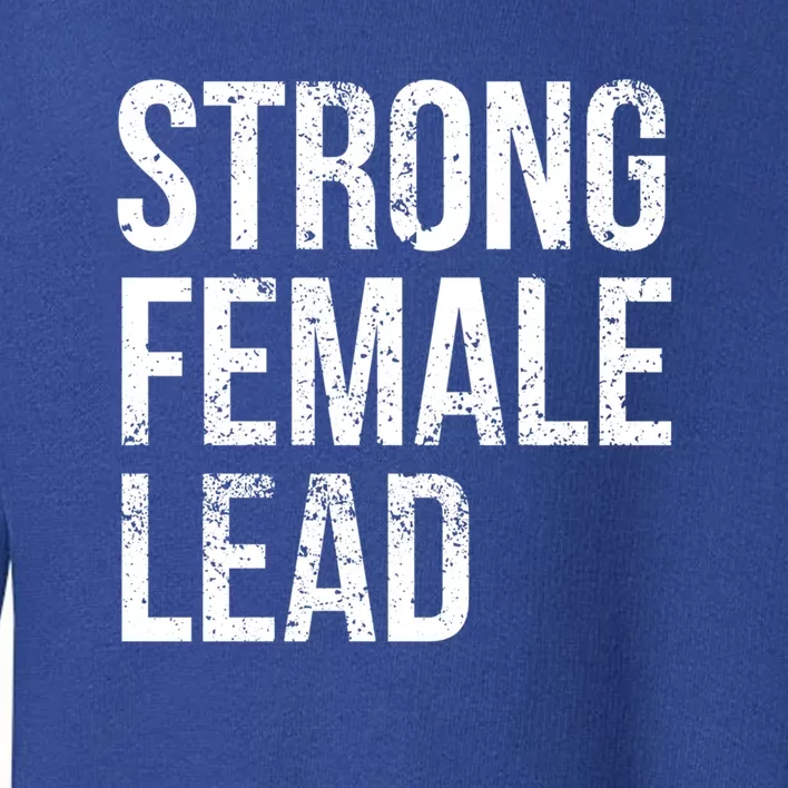 Strong Female Lead Actress Feminist Audition Theatre Meaningful Gift Toddler Sweatshirt