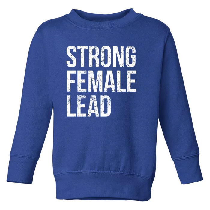 Strong Female Lead Actress Feminist Audition Theatre Meaningful Gift Toddler Sweatshirt