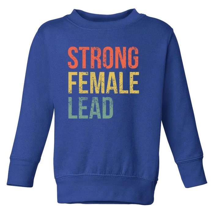 Strong Female Lead Actress Feminist Audition Theatre Gift Toddler Sweatshirt