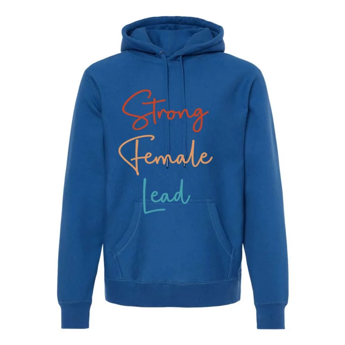 Strong Female Lead Audition Actress Power Feminist Gift Premium Hoodie