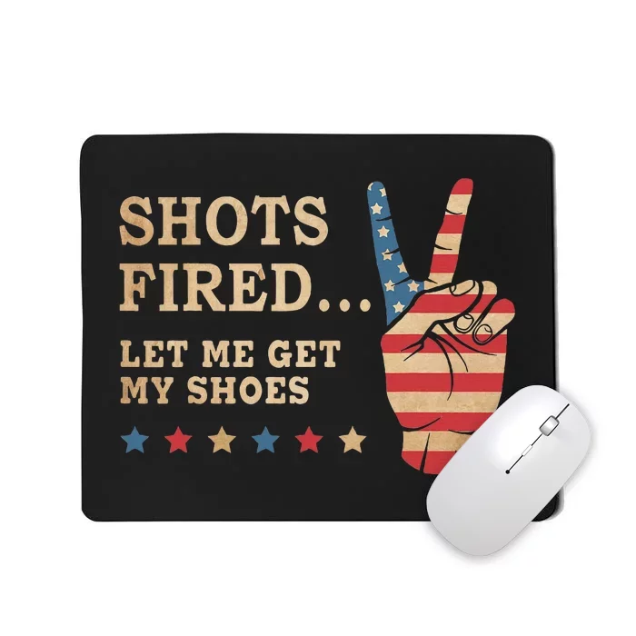 Shots Fired Let Me Get My Shoes Patriotic American Flag Mousepad