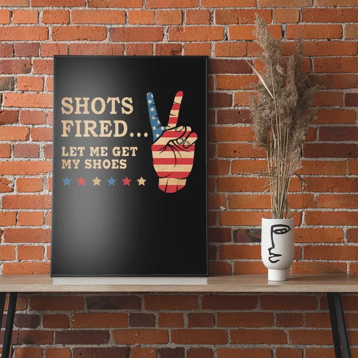 Shots Fired Let Me Get My Shoes Patriotic American Flag Poster