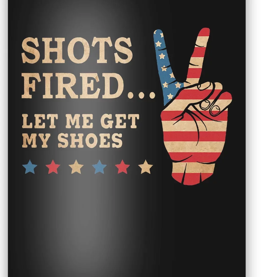 Shots Fired Let Me Get My Shoes Patriotic American Flag Poster