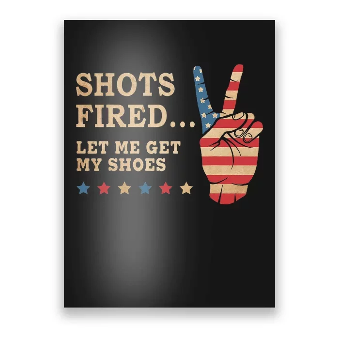 Shots Fired Let Me Get My Shoes Patriotic American Flag Poster