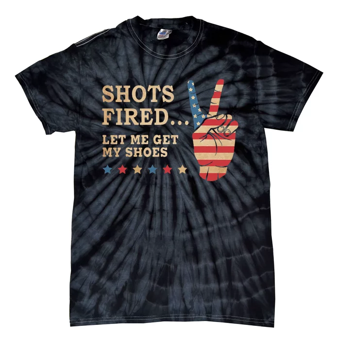 Shots Fired Let Me Get My Shoes Patriotic American Flag Tie-Dye T-Shirt