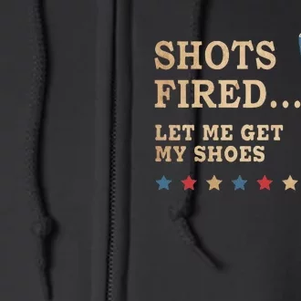 Shots Fired Let Me Get My Shoes Patriotic American Flag Full Zip Hoodie