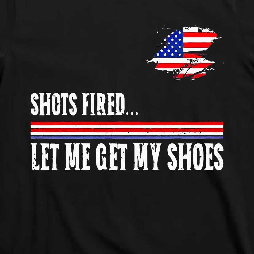 Shots Fired Let Me Get My Shoes T-Shirt