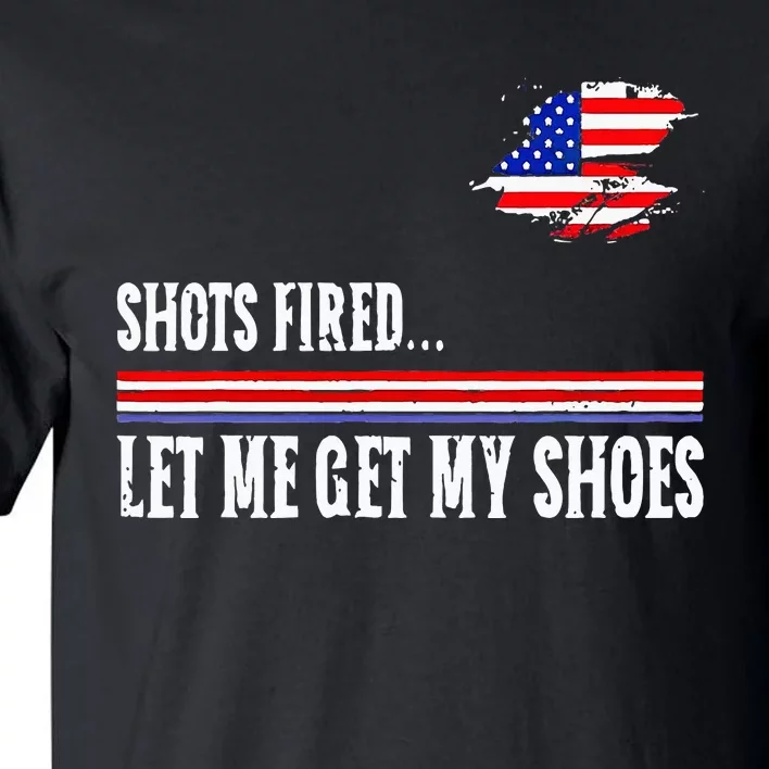 Shots Fired Let Me Get My Shoes Tall T-Shirt