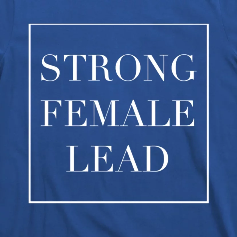 Strong Female Lead Funny Pun In Minimalist Modern Style Gift T-Shirt