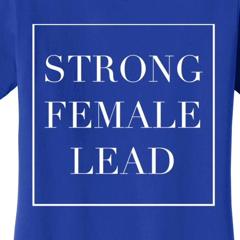 Strong Female Lead Funny Pun In Minimalist Modern Style Gift Women's T-Shirt