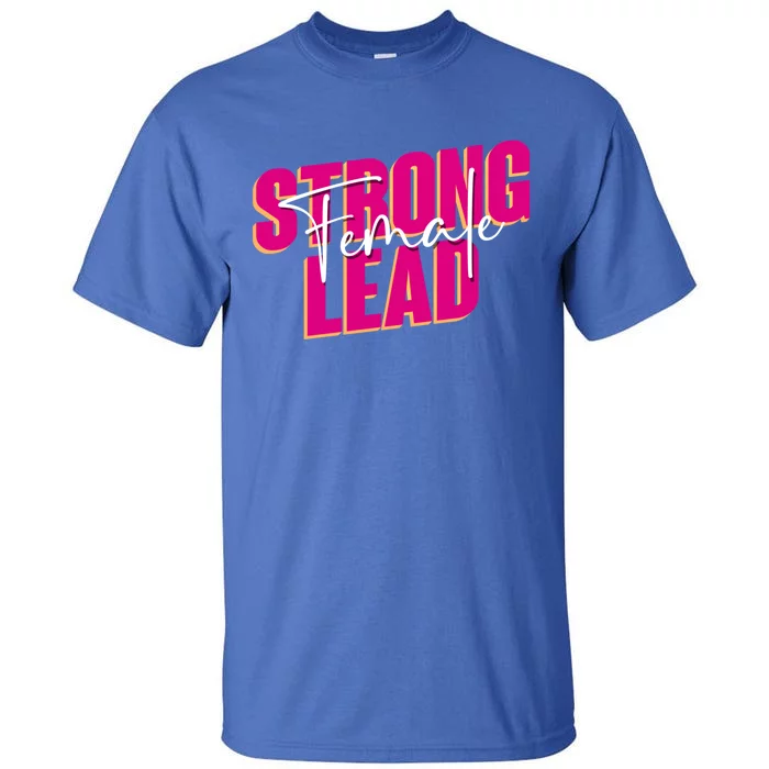 Strong Female Lead International 'S Day Gift Tall T-Shirt