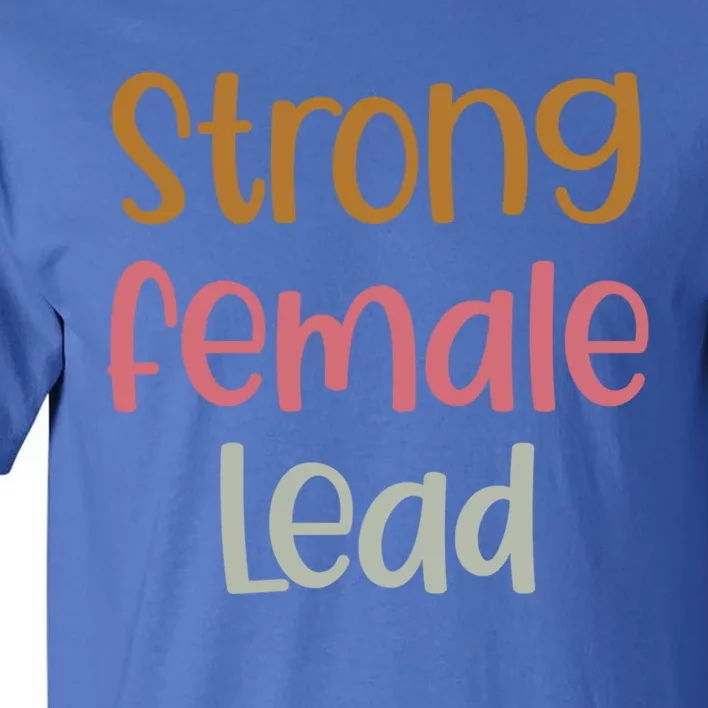 Strong Female Lead Gift Female Actress Gift Theatre Gift Tall T-Shirt