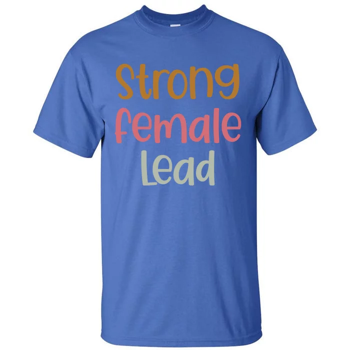 Strong Female Lead Gift Female Actress Gift Theatre Gift Tall T-Shirt