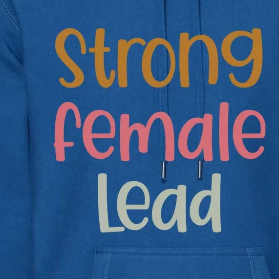 Strong Female Lead Gift Female Actress Gift Theatre Gift Premium Hoodie