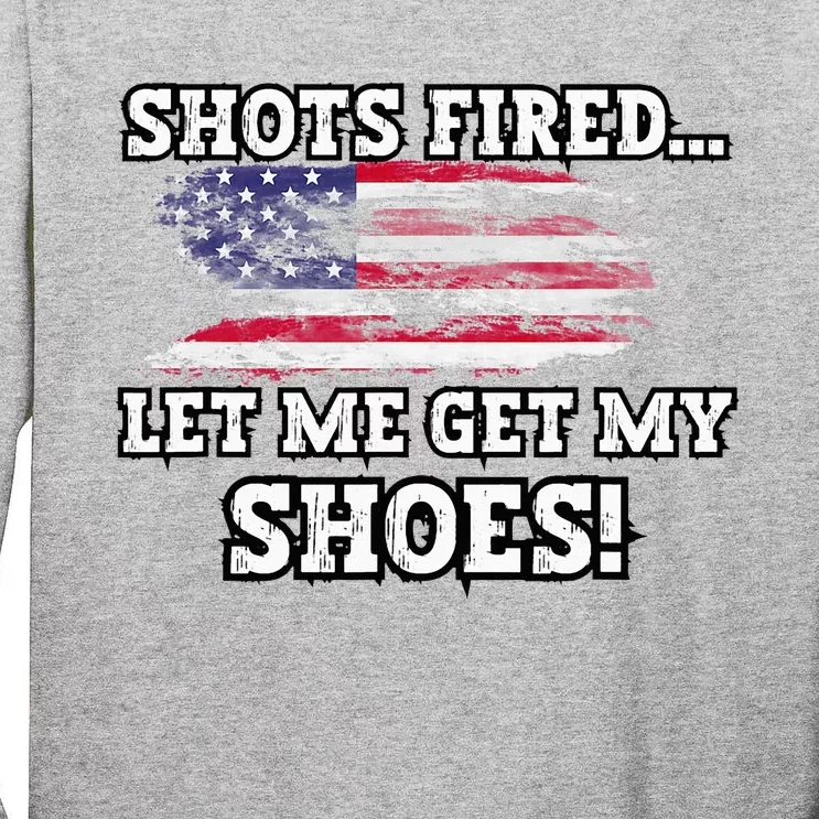 Shots Fired Let Me Get My Shoes Tall Long Sleeve T-Shirt