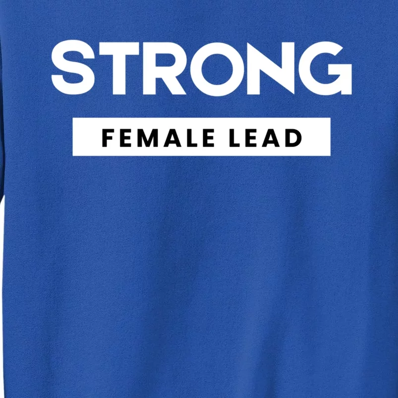 Strong Female Lead Gift Sweatshirt