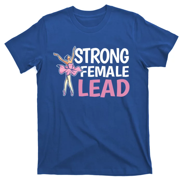 Strong Female Lead Theater Designs For Female Actors Gift T-Shirt