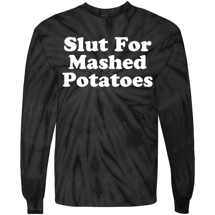 Slut For Mashed Potatoes Funny Potato Foodie Tie-Dye Long Sleeve Shirt