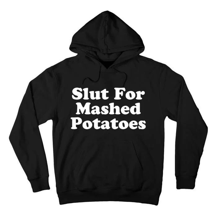 Slut For Mashed Potatoes Funny Potato Foodie Tall Hoodie