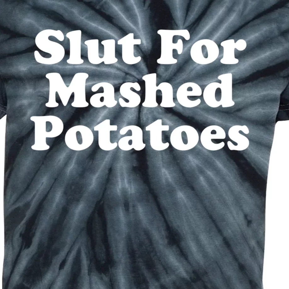 Slut For Mashed Potatoes Funny Potato Foodie Kids Tie-Dye T-Shirt