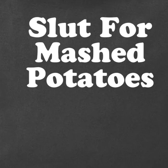 Slut For Mashed Potatoes Funny Potato Foodie Zip Tote Bag