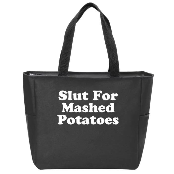 Slut For Mashed Potatoes Funny Potato Foodie Zip Tote Bag