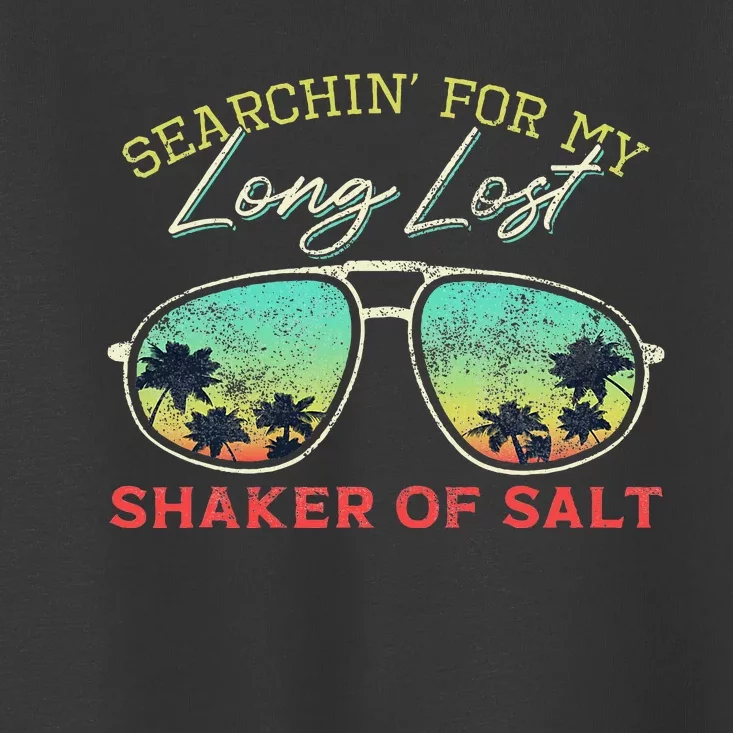 Searching For My Long Lost Shaker Of Salt Shaker Toddler T-Shirt