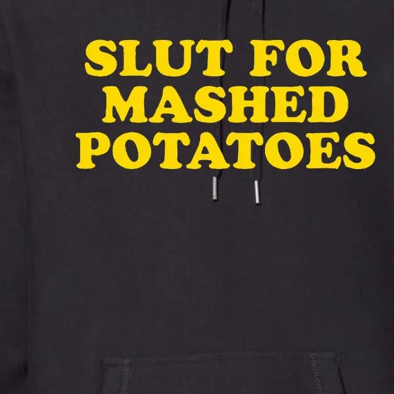 Slut For Mashed Potatoes  Funny Gag Gift Premium Hoodie