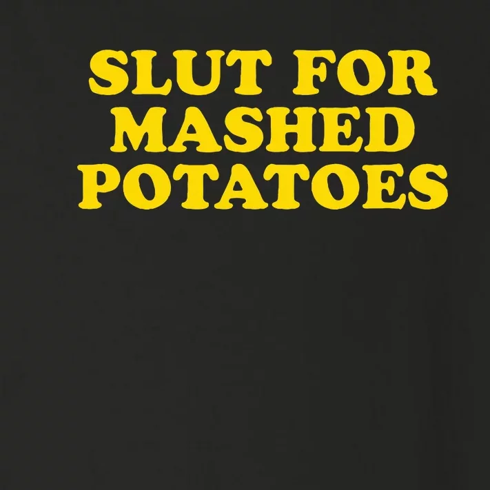 Slut For Mashed Potatoes  Funny Gag Gift Toddler Long Sleeve Shirt