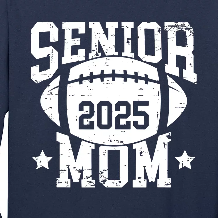 Senior Football Mom Graduation Class Of 2025 Senior 25 Tall Long Sleeve T-Shirt