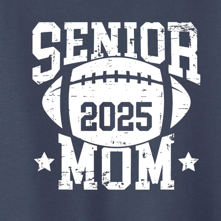 Senior Football Mom Graduation Class Of 2025 Senior 25 Toddler T-Shirt