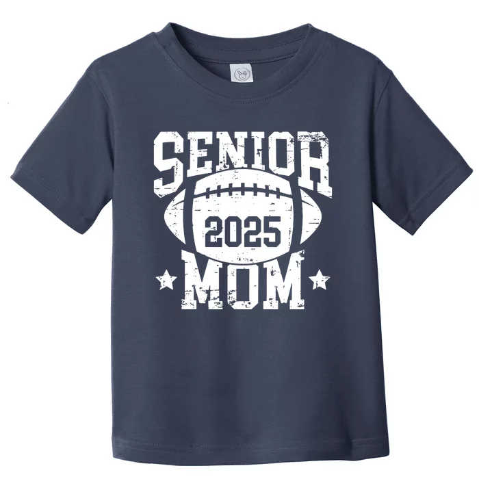 Senior Football Mom Graduation Class Of 2025 Senior 25 Toddler T-Shirt